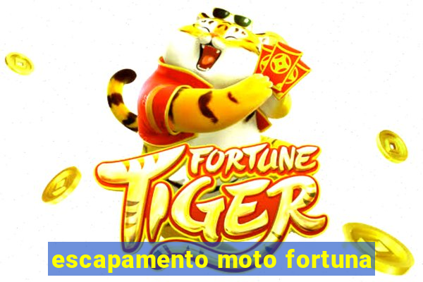 escapamento moto fortuna